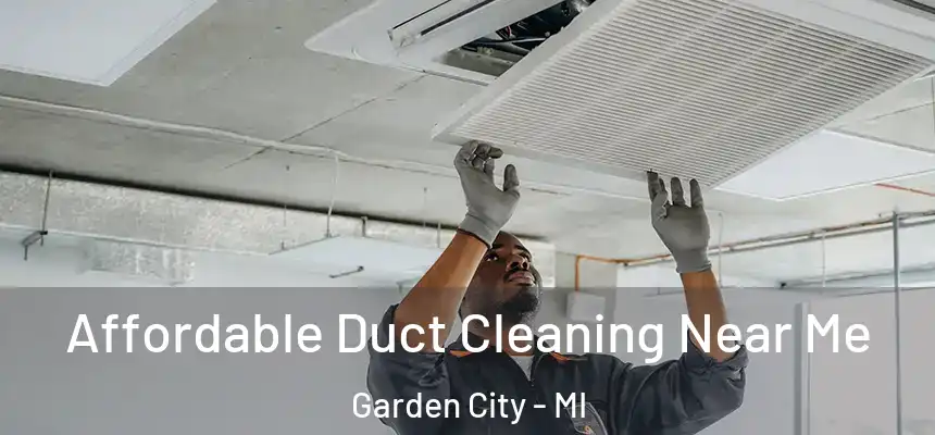 Affordable Duct Cleaning Near Me Garden City - MI