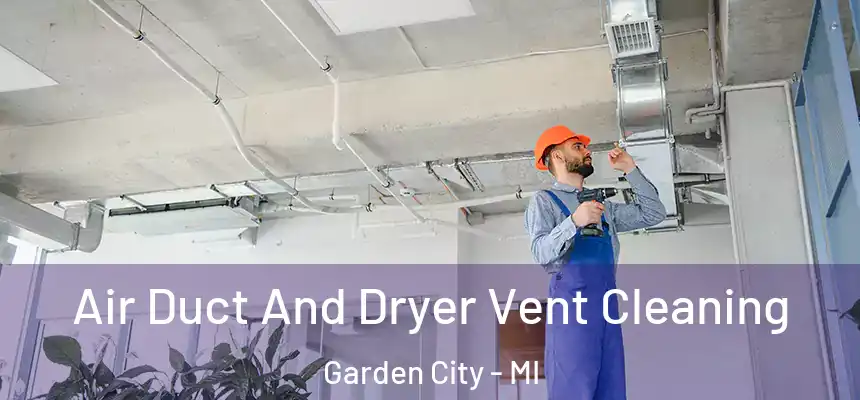 Air Duct And Dryer Vent Cleaning Garden City - MI