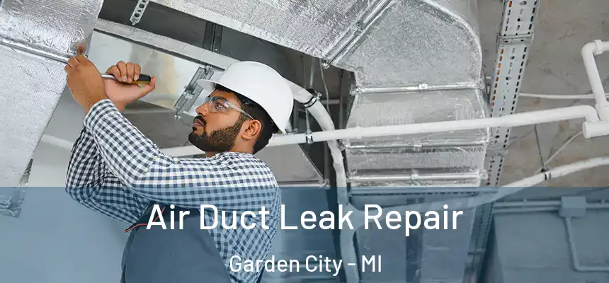 Air Duct Leak Repair Garden City - MI