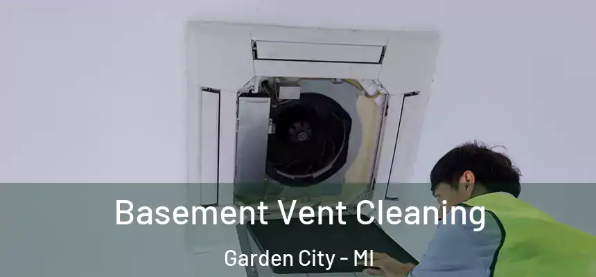  Basement Vent Cleaning Garden City - MI