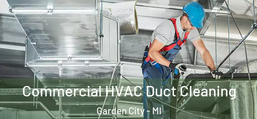 Commercial HVAC Duct Cleaning Garden City - MI
