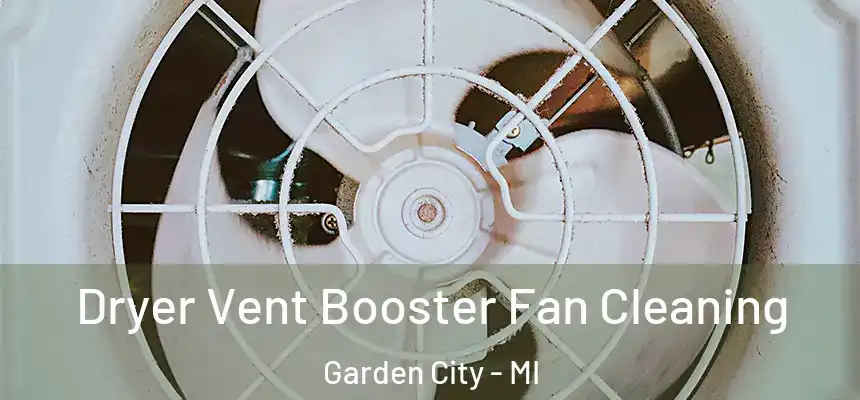  Dryer Vent Booster Fan Cleaning Garden City - MI