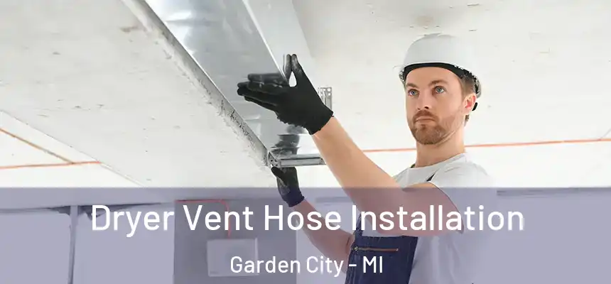  Dryer Vent Hose Installation Garden City - MI