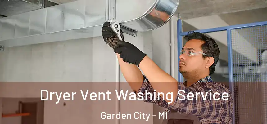  Dryer Vent Washing Service Garden City - MI