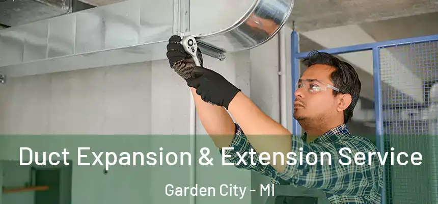  Duct Expansion & Extension Service Garden City - MI