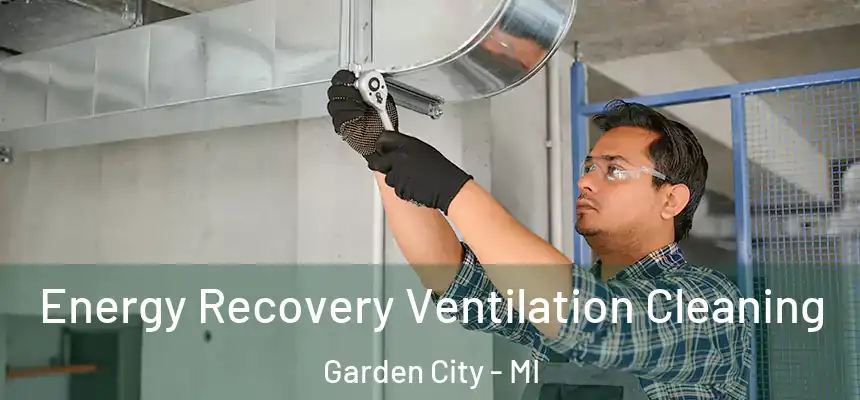 Energy Recovery Ventilation Cleaning Garden City - MI