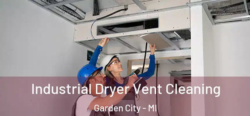  Industrial Dryer Vent Cleaning Garden City - MI