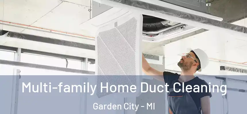 Multi-family Home Duct Cleaning Garden City - MI