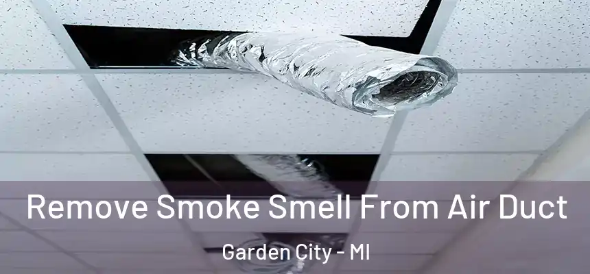  Remove Smoke Smell From Air Duct Garden City - MI