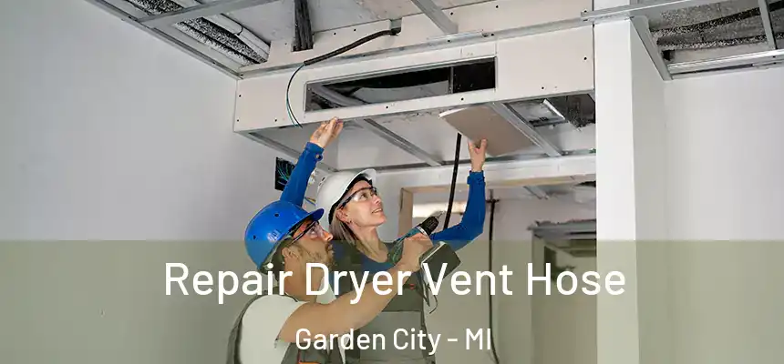 Repair Dryer Vent Hose Garden City - MI