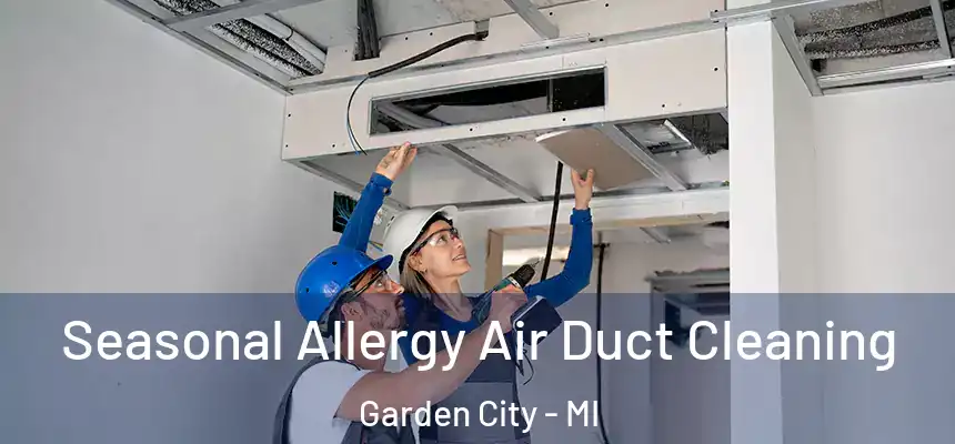  Seasonal Allergy Air Duct Cleaning Garden City - MI