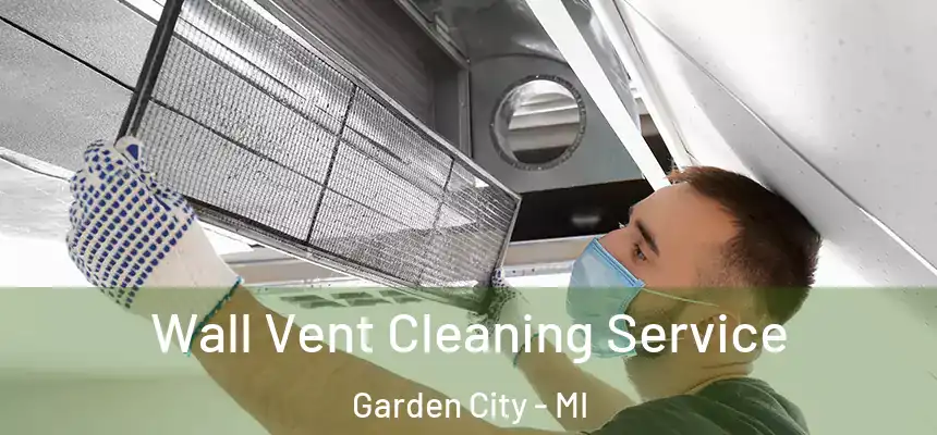  Wall Vent Cleaning Service Garden City - MI