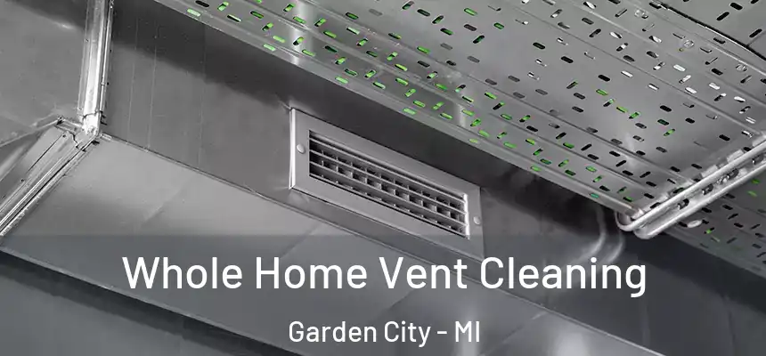  Whole Home Vent Cleaning Garden City - MI